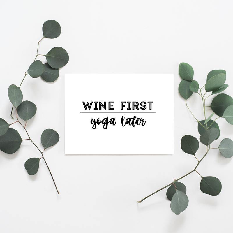 Wine First, Yoga Later - Misiu Papier